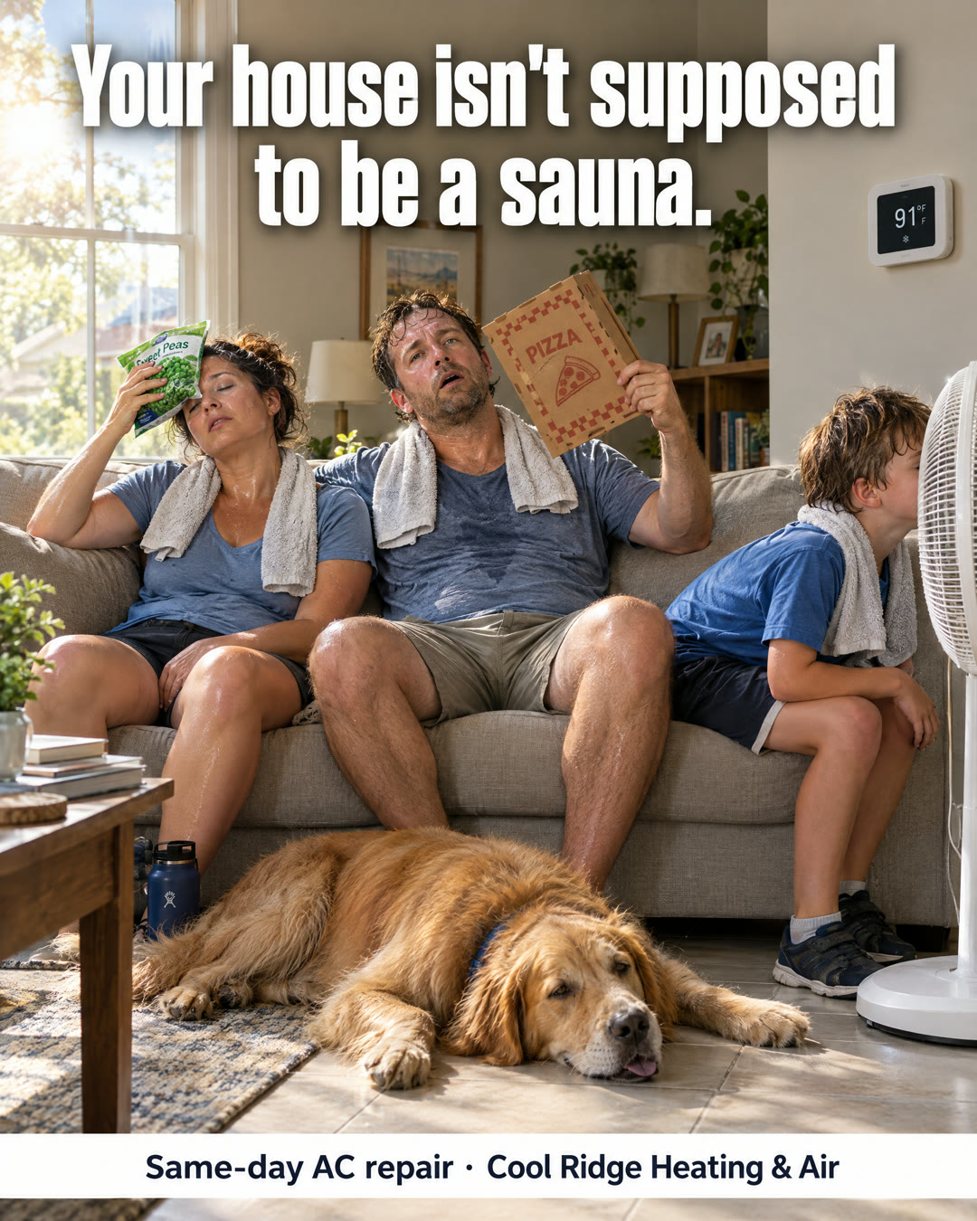 Sample AC repair ad: a sweating family on the couch with the thermostat at 91 degrees. Your house isn’t supposed to be a sauna.